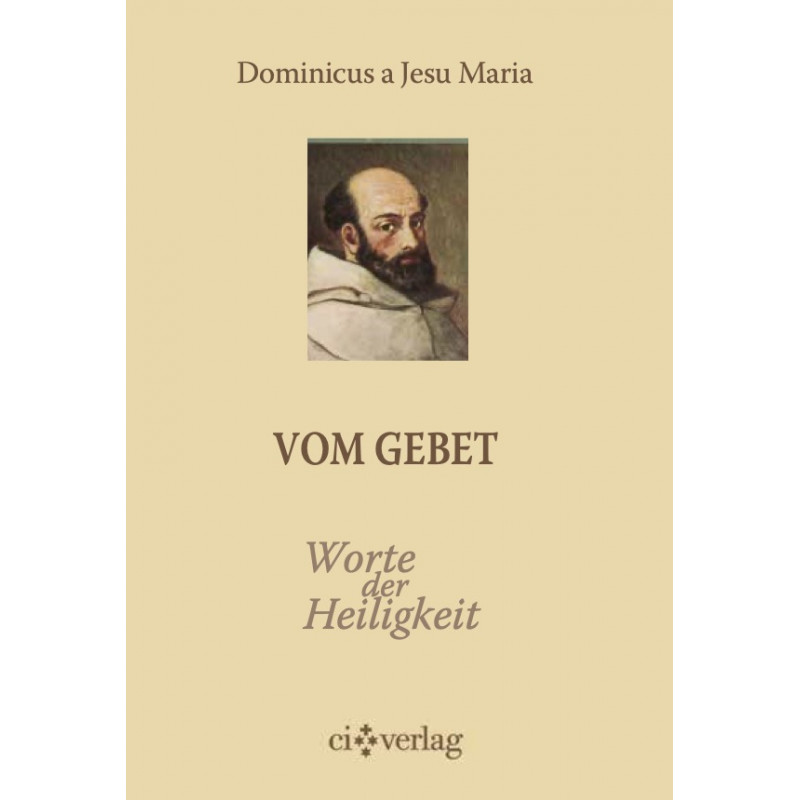 Dominicus a Jesu Maria. Vom Gebet. Worte der Heiligkeit