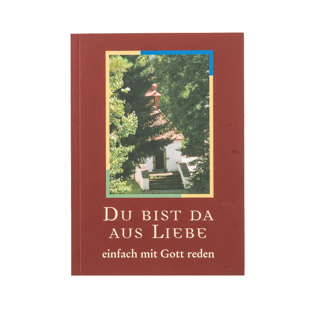 Du bist da aus Liebe. Einfach mit Gott reden