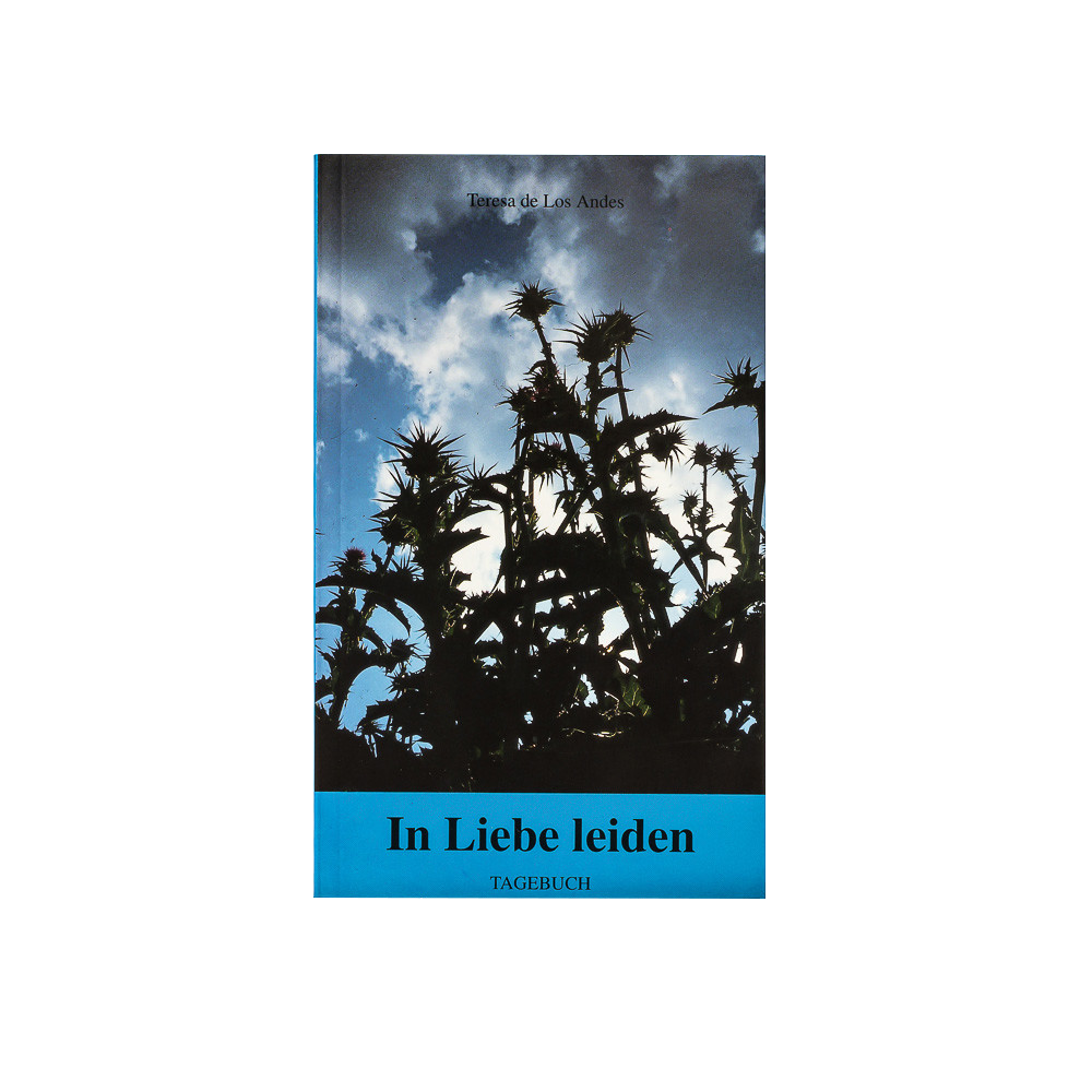 In Liebe leiden. Teresa de los Andes