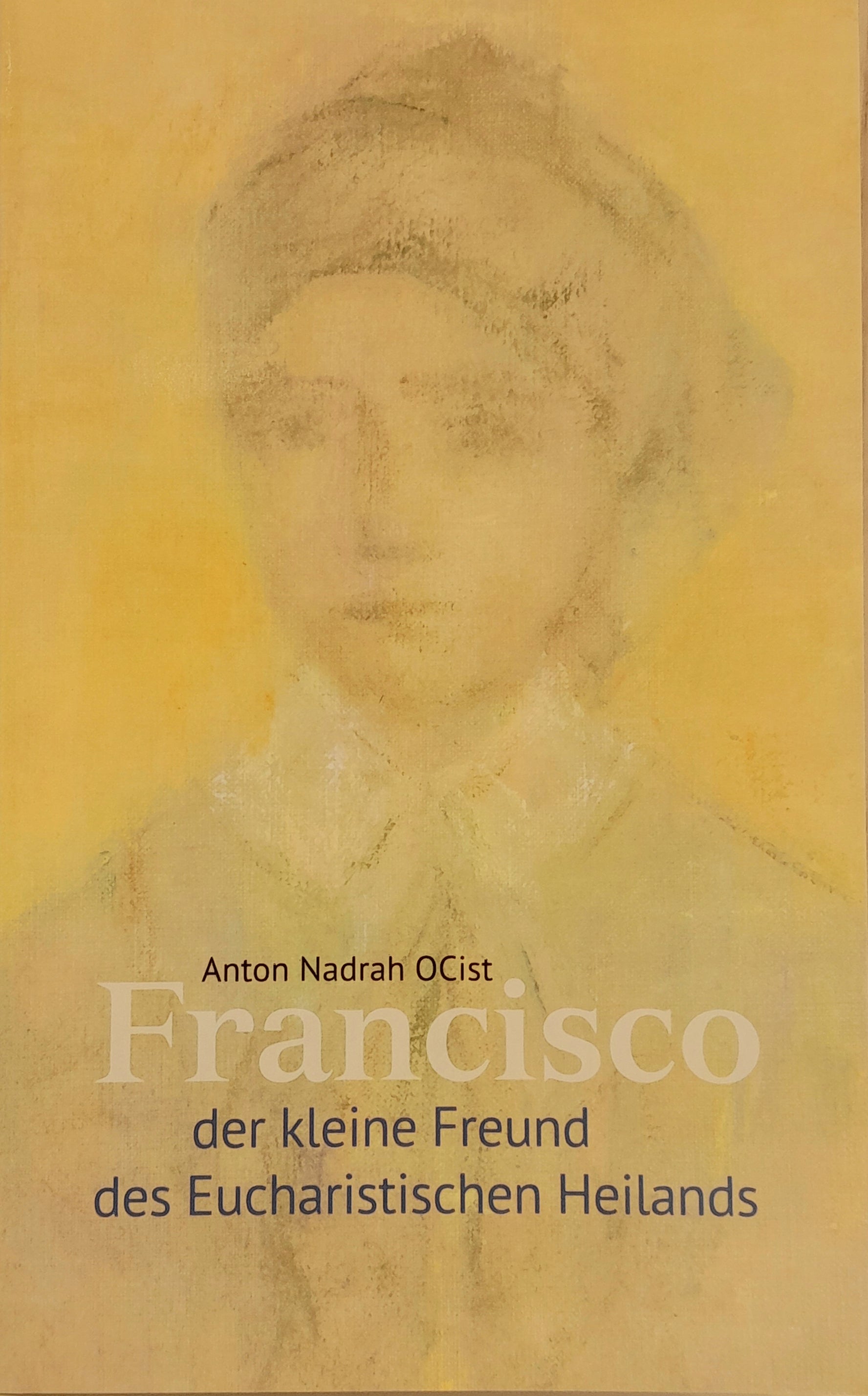 Francisco. Der kleine Freund des eucharistischen Heilands