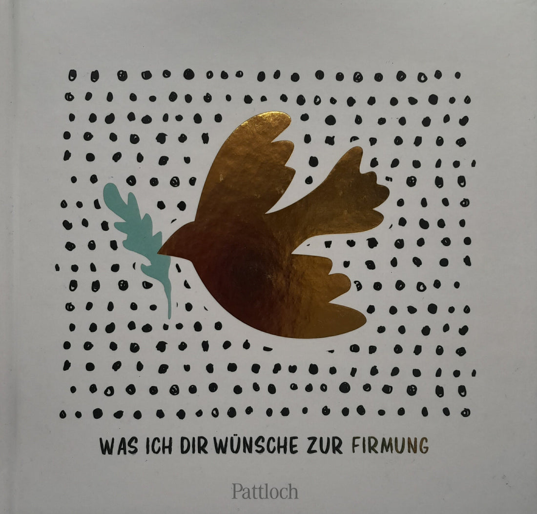 Was ich dir wünsche, zur Firmung / Pattloch
