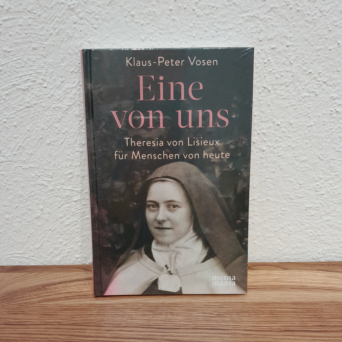 Eine von uns. Theresia von Lisieux für Menschen von heute