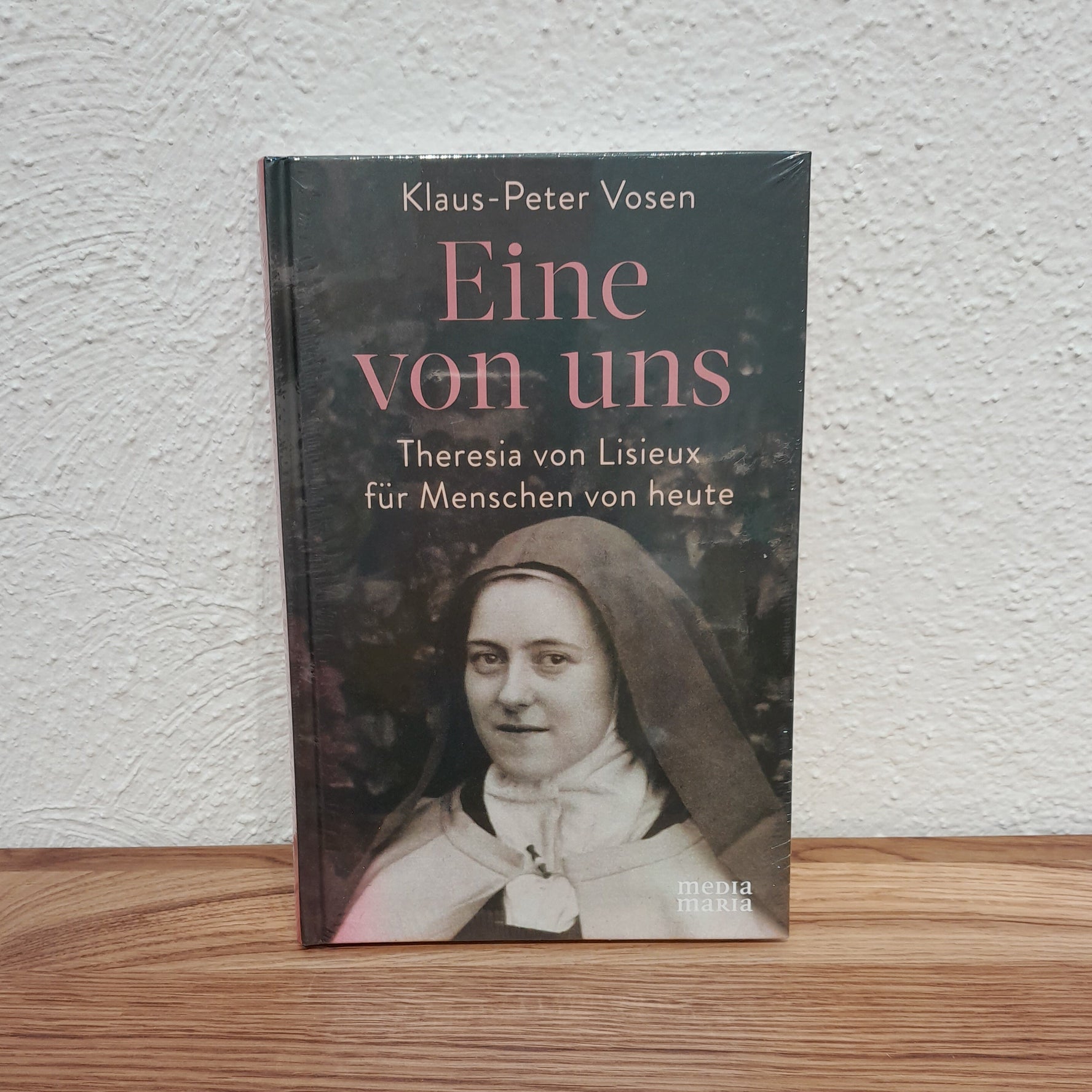 Eine von uns. Theresia von Lisieux für Menschen von heute