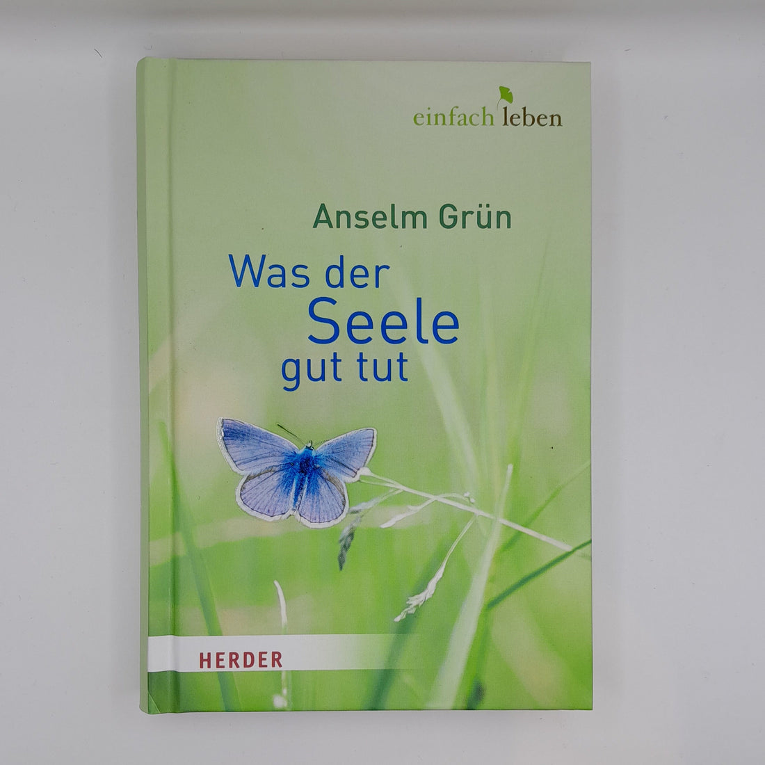 Was der Seele gut tut/ A. Grün
