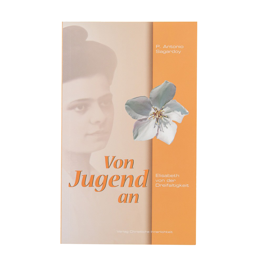 Von Jugend an. Elisabeth von der Dreifaltigkeit