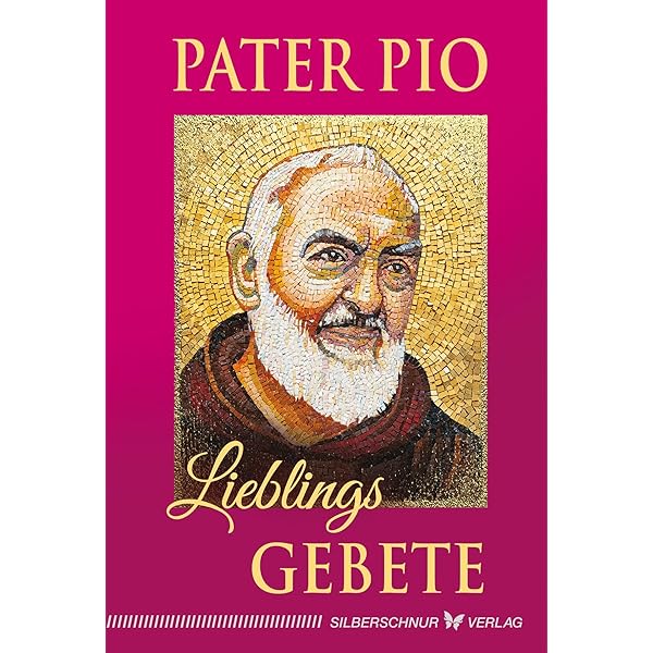 Pater Pio. Lieblingsgebete