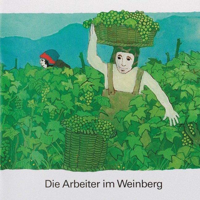 Was uns die Bibel erzählt: Die Arbeiter im Weinberg